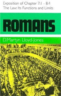 Romans: The Law, Its Functions and Limits, Exposition of Chapter 7: 1   8: 4: Martyn Lloyd Jones: 9780851511801: Books