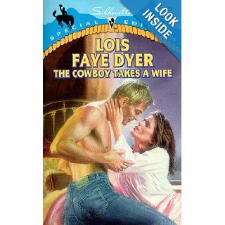 The Cowboy Takes a Wife (Silhouette Special Edition, No 1198): Dyer: 9780373241989: Books
