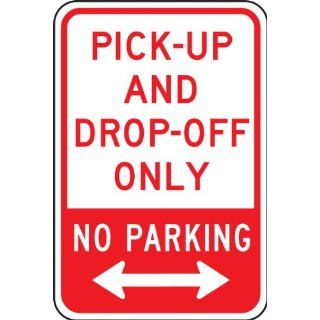 Accuform Signs FRP145RA Engineer Grade Reflective Aluminum Parking Restriction Sign, Legend "PICK UP AND DROP OFF ONLY NO PARKING" with Double Arrow, 12" Width x 18" Length x 0.080" Thickness, Red on White: Industrial & Scienti