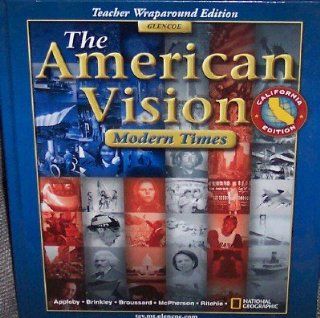 The American Vision Modern Times California Teacher Wraparound Edition (9780078678523): Ph.D Joyce Appleby: Books