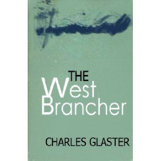 The West Brancher: Charles H. Glaster: Books