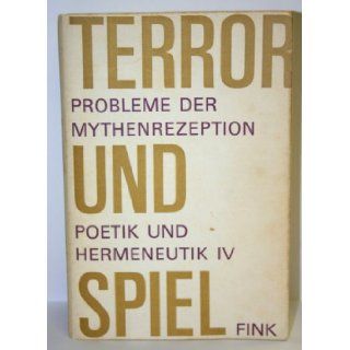 Terror Und Spiel; Probleme Der Mythenrezeption: Manfred (herusgegeben von) Fuhrmann: Books