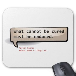 Martin Luther What cannot be cured must endured Mouse Pad