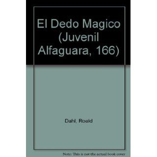 El Dedo Magico/the Magic Finger (Juvenil Alfaguara, 166) (Spanish Edition): Roald Dahl, Pat Marriott: 9788420436562: Books