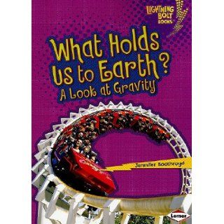What Holds Us to Earth?: A Look at Gravity (Lightning Bolt Books: Exploring Physical Science): Jennifer Boothroyd: 9780761360582: Books