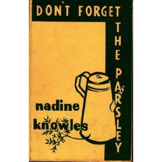 Don't forget the parsley: Nadine Knowles: Books