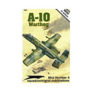 A 10 Warthog   MINI in action No. 4: Ken Neubeck, Joe Sewell, Don Greer, Tom Tullis: 9780897473354: Books