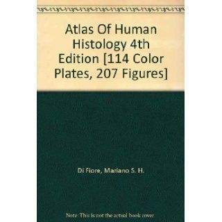 Atlas Of Human Histology 4th Edition [114 Color Plates, 207 Figures]: Mariano S. H. Di Fiore: Books