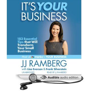 It's Your Business: 183 Essential Tips that Will Transform Your Small Business (Audible Audio Edition): JJ Ramberg, Lisa Everson, Frank Silverstein: Books