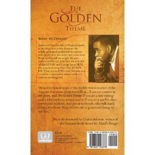 The Golden Theme How to Make Your Writing Appeal to the Highest Common Denominator Brian McDonald 9781620153376 Books