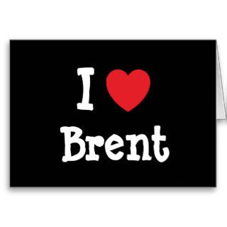 I love Brent heart custom personalized Greeting Cards