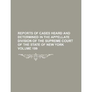 Reports of cases heard and determined in the Appellate Division of the Supreme Court of the State of New York Volume 199: Books Group: 9781236046604: Books