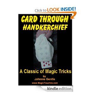 CARD THROUGH HANDKERCHIEF   A Classic Magic Trick (Magic Card Tricks) eBook Johnnie Gentle Kindle Store