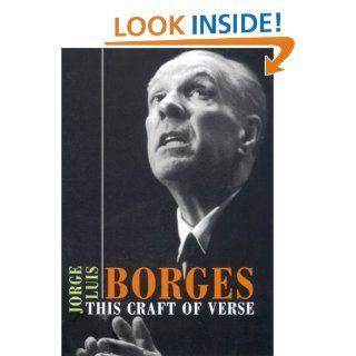 This Craft of Verse (Charles Eliot Norton Lectures): Jorge Luis Borges, Calin Andrei Mihailescu: 9780674002906: Books