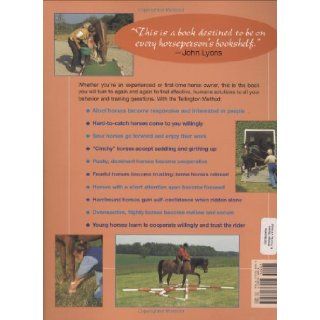 The Ultimate Horse Behavior and Training Book Enlightened and Revolutionary Solutions for the 21st Century Linda Tellington Jones, Bobbie Lieberman, Gabriele Boiselle, John Lyons 9781570763205 Books