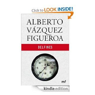 Delfines (Spanish Edition) eBook: Alberto Vzquez Figueroa: Kindle Store