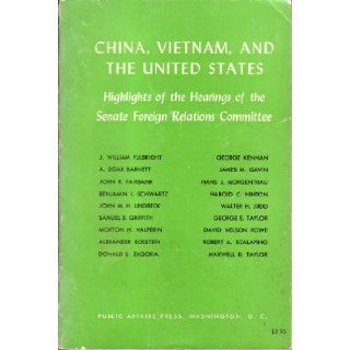 China, Vietnam, and the United States. Highlights of the Hearings of the Senate Foreign Relations Committee.: M B [Introduction] Schnapper: Books