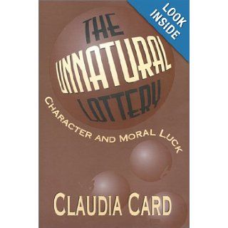 The Unnatural Lottery: Character and Moral Luck: Claudia Card: 9781566394529: Books