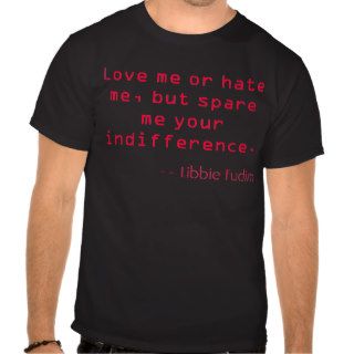 Love me or hate me tshirt
