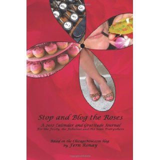Stop and Blog the Roses: A 2012 Calendar and Gratitude Journal for the Feisty, the Fabulous and Old Souls Everywhere: Fern Ronay: 9781463759216: Books