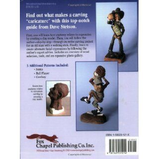 Caricature Carving from Head to Toe: A Complete Step by Step Guide to Capturing Expression and Humor in Wood: Dave Stetson: 9781565231214: Books