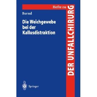 Die Weichgewebe bei der Kallusdistraktion (Hefte zur Zeitschrift "Der Unfallchirurg") (Volume 281) (German Edition): Bernd Fink: 9783540660330: Books