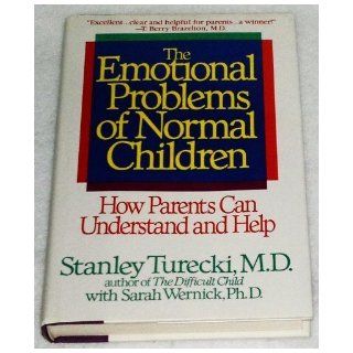 The Emotional Problems of Normal Children: How Parents Can Understand and Help: Stanley Turecki, Sarah Wernick: 9780553074963: Books