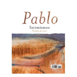 Intimacies Poems of Love Pablo Neruda, Mary Heebner 9780061492167 Books