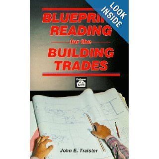 Blueprint Reading for the Building Trades: John E. Traister: 9780934041058: Books