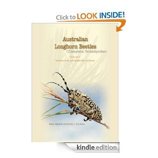 Australian Longhorn Beetles (Coleoptera Cerambycidae) Volume 1 Introduction and Subfamily Lamiinae eBook Adam Slipinski, Hermes Escalona Kindle Store