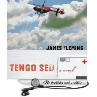 Tengo Sed: A Novel: Literature and Medicine (Audible Audio Edition): James Fleming, Matthew Dudley: Books