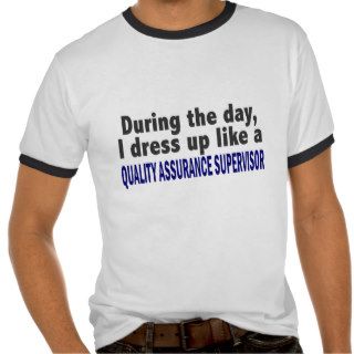 During The Day Quality Assurance Supervisor T shirts