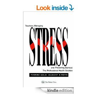 Teachers Managing Stress & Preventing Burnout eBook Yvonne Gold, Robert A. Roth Kindle Store