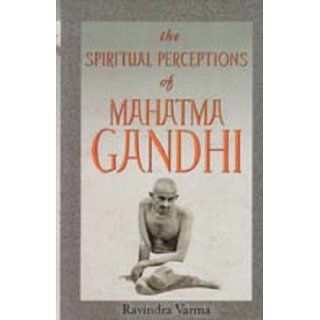 Spiritual Perceptions of Mahatma Gandhi: Ravindra Varma: 9788129109101: Books