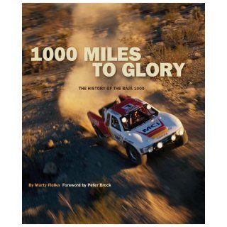 1000 Miles to Glory: The History of the Baja 1000: Marty Fiolka: 9781893618367: Books
