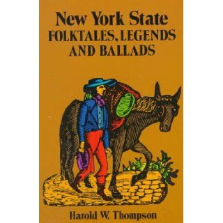 New York State Folktales, Legends and Ballads: Harold William Thompson: 9780486265636: Books