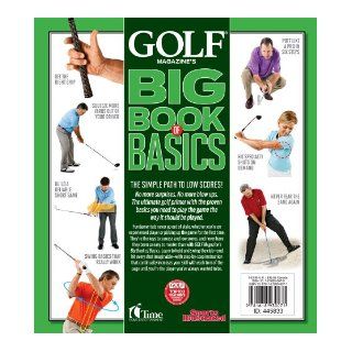 GOLF MAGAZINE'S BIG BOOK OF BASICS Your step by step guide to building a complete and reliable game from the ground up WITH THE TOP 100 TEACHERS IN AMERICA GOLF Magazine 9781618930071 Books