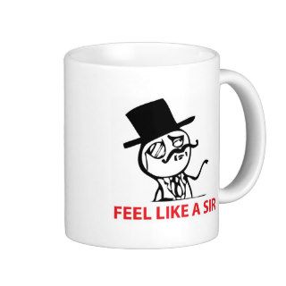 Feel Like a Sir Coffee Mugs