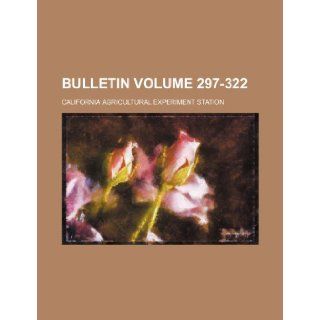 Bulletin Volume 297 322: California Agricultural Station: 9781236081247: Books