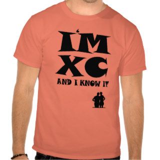 I'm XC and I Know It: Cross Country Running T shirt