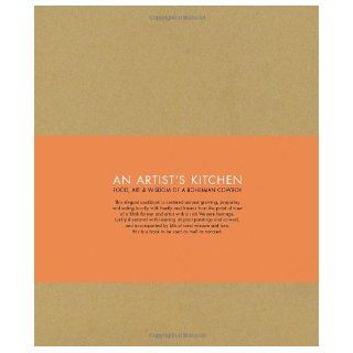 Kenvin: An Artist's Kitchen: Food, Art & Wisdom of A Bohemian Cowboy: Kenvin Lyman: 9781423603306: Books