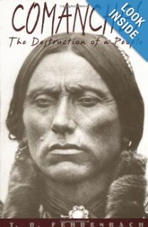 Comanches: The Destruction of a People: T. R. Fehrenbach: 9780306805868: Books