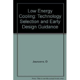 Low Energy Cooling Technology Selection and Early Design Guidance D Jaunzens 9781860814587 Books
