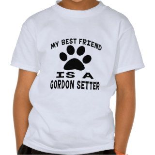 My Best Friend Is A Gordon Setter Tees