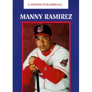 Manny Ramirez (Latinos in Baseball): Charlie Vascellaro: 9781584150206: Books