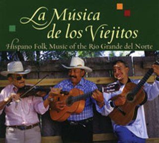 La msica de los viejitos Hispano Folk Music of the Ro Grande del Norte Jack Loeffler, Katherine Loeffler, Enrique R. Lamadrid 9780826321671 Books