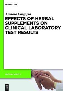 Effects of Herbal Supplements on Clinical Laboratory Test Results (Patient Safety) (9783110245615): Amitava Dasgupta: Books