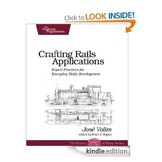 Crafting Rails Applications: Expert Practices for Everyday Rails Development (Pragmatic Programmers) eBook: Jos Valim: Kindle Store