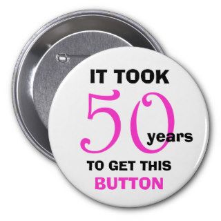 50th Birthday Gag Gifts Button   Funny