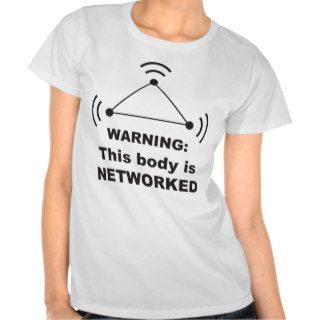 This body is networked tee shirt
